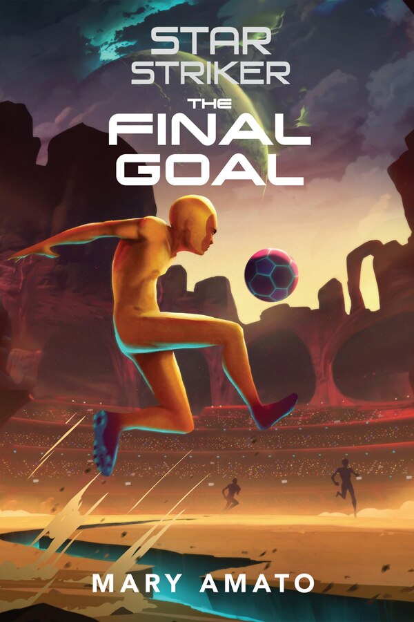 The Final Goal by Mary Amato, Hardcover | Indigo Chapters