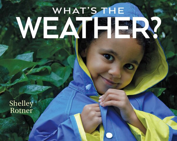 What's The Weather? by Shelley Rotner, Paperback | Indigo Chapters