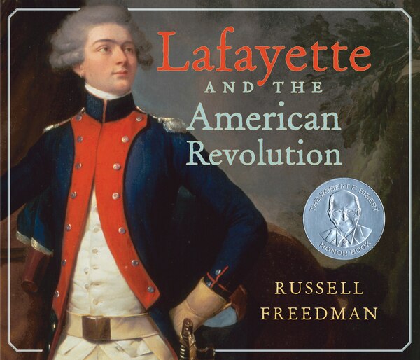 Lafayette And The American Revolution by Russell Freedman, Paperback | Indigo Chapters