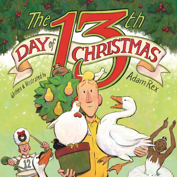 The 13th Day of Christmas by Adam Rex, Hardcover | Indigo Chapters