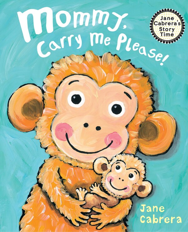 Mommy Carry Me Please by Jane Cabrera, Paperback | Indigo Chapters