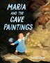 Maria and the Cave Paintings by Barbara Lowell, Hardcover | Indigo Chapters
