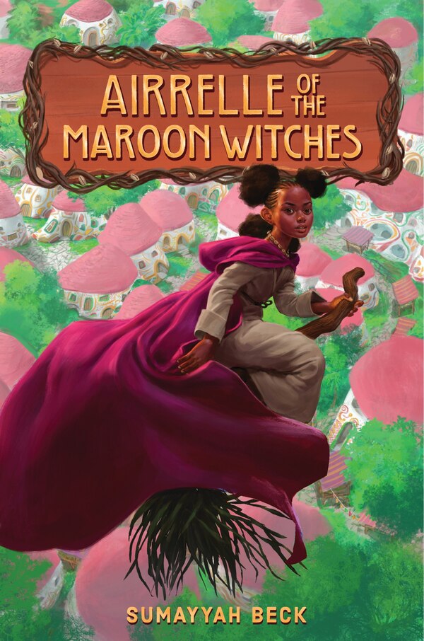 Airrelle of the Maroon Witches by Sumayyah Beck, Hardcover | Indigo Chapters
