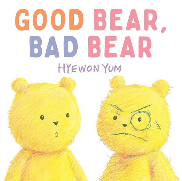 Good Bear Bad Bear by Hyewon Yum, Hardcover | Indigo Chapters