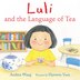 Luli and the Language of Tea by Andrea Wang, Paperback | Indigo Chapters