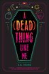 A (Dead) Thing Like Me by E.G. Young, Hardcover | Indigo Chapters