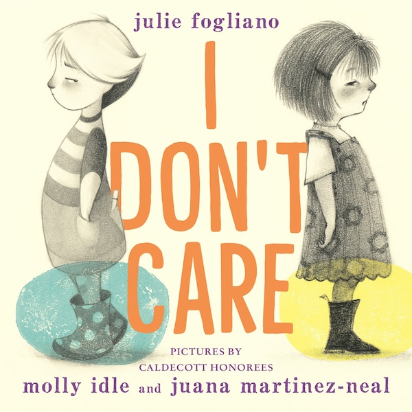 I Don't Care by Julie Fogliano, Paperback | Indigo Chapters