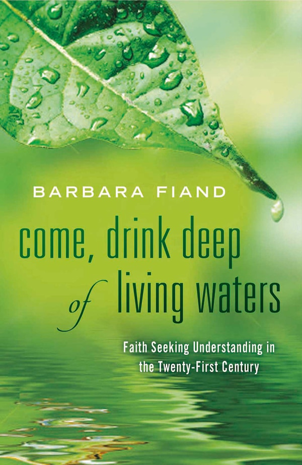 Come Drink Deep Of Living Waters by Barbara Fiand, Paperback | Indigo Chapters