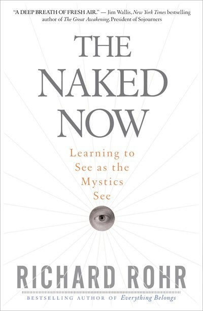 The Naked Now by Richard Rohr, Paperback | Indigo Chapters