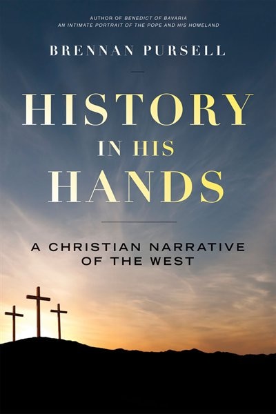 History in His Hands A Christian Narrative of the West by Brennan Pursell, Paperback | Indigo Chapters