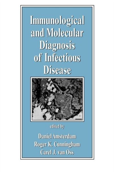 Immunological and Molecular Diagnosis of Infectious Disease by Carel J. Van Oss, Hardcover | Indigo Chapters