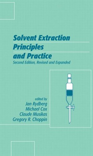 Solvent Extraction Principles and Practice Revised and Expanded by Jan Rydberg, Hardcover | Indigo Chapters