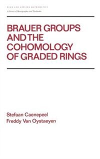Brauer Groups And The Cohomology Of Graded Rings by Van Oystaeyen, F., Hardcover | Indigo Chapters