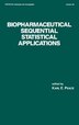 Biopharmaceutical Sequential Statistical Applications by Karl E Peace, Hardcover | Indigo Chapters