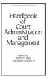 Handbook Of Court Administration And Management by Steven W Hays, Hardcover | Indigo Chapters