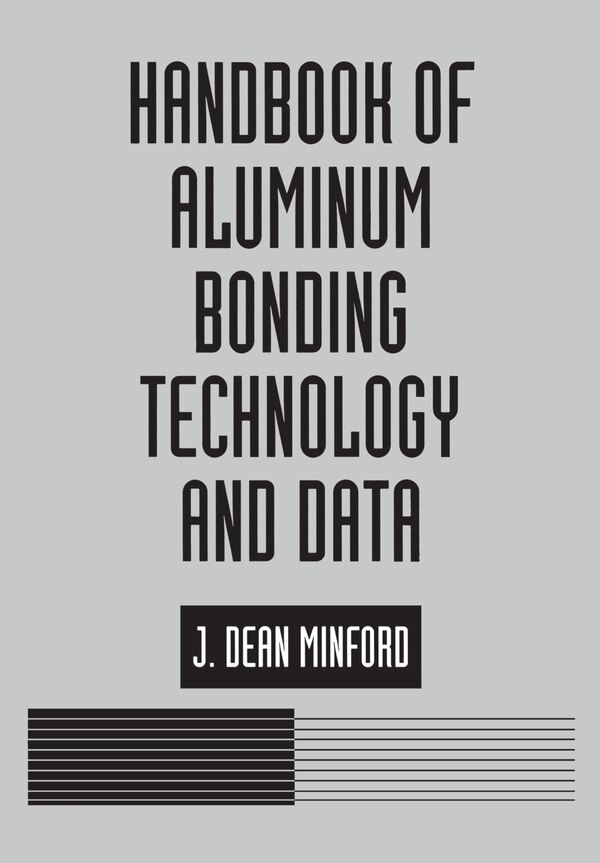 Handbook of Aluminum Bonding Technology and Data by J. D. Minford, Hardcover | Indigo Chapters