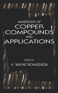 Handbook of Copper Compounds and Applications by H. Wayne RICHARDSON, Hardcover | Indigo Chapters