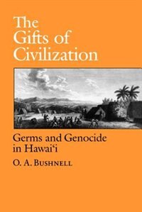 The Gifts of Civilization by O. A. Bushnell, Paperback | Indigo Chapters