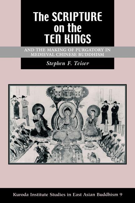 The Scripture On The Ten Kings And The Making Of Purgatory In Medieval Chinese Buddhism by Stephen F. Teiser, Paperback | Indigo Chapters