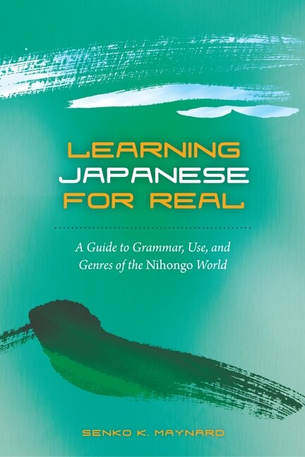 Learning Japanese For Real by Senko K. Maynard, Hardcover | Indigo Chapters