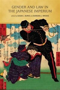 GENDER AND LAW IN THE JAPANESE IMPERIUM by SUSAN L. BURNS, Hardcover | Indigo Chapters