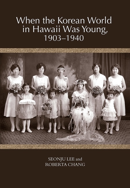 When The Korean World In Hawaii Was Young 1903-1940 by Seonju Lee, Paperback | Indigo Chapters