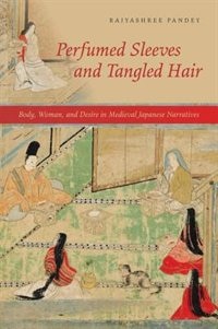 Perfumed Sleeves And Tangled Hair by Rajyashree Pandey, Hardcover | Indigo Chapters
