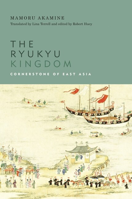 The Ryukyu Kingdom by Mamoru Akamine, Hardcover | Indigo Chapters