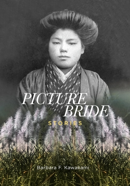 Picture Bride Stories by Barbara F. Kawakami, Hardcover | Indigo Chapters