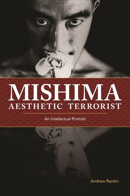 Mishima Aesthetic Terrorist by Andrew Rankin, Hardcover | Indigo Chapters