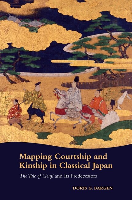 Mapping Courtship And Kinship In Classical Japan by Doris G. Bargen, Paperback | Indigo Chapters