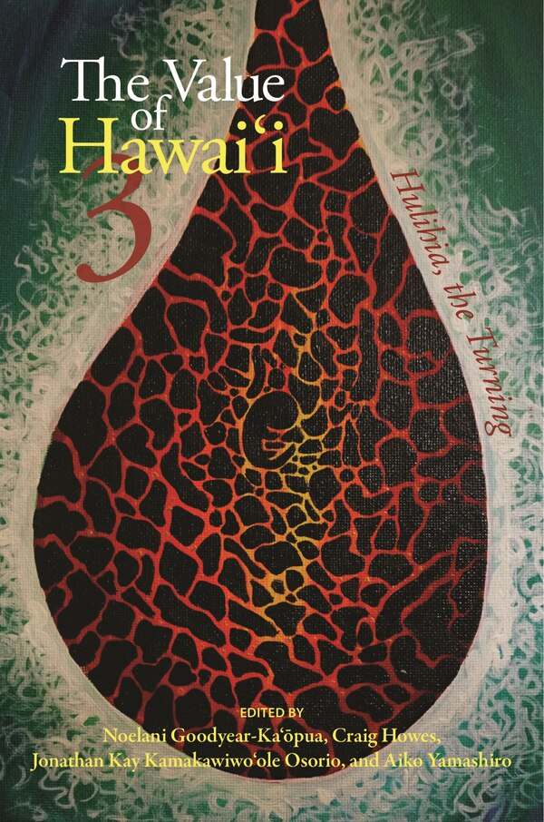 The Value of Hawaiʻi 3 by Noelani Goodyear-Ka‘ōpua, Hardcover | Indigo Chapters