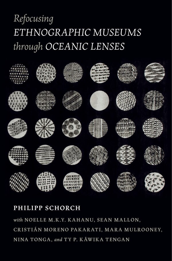 Refocusing Ethnographic Museums Through Oceanic Lenses by Philipp Schorch, Paperback | Indigo Chapters
