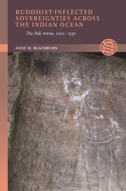 Buddhist-Inflected Sovereignties across the Indian Ocean by Anne M. Blackburn, Hardcover | Indigo Chapters