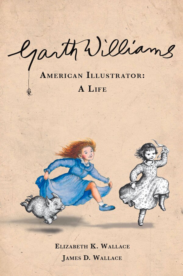 Garth Williams American Illustrator by Elizabeth K. Wallace, Hardcover | Indigo Chapters