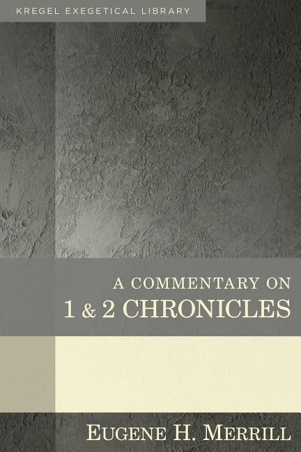 A Commentary On 1 & 2 Chronicles by Eugene Merrill, Hardcover | Indigo Chapters