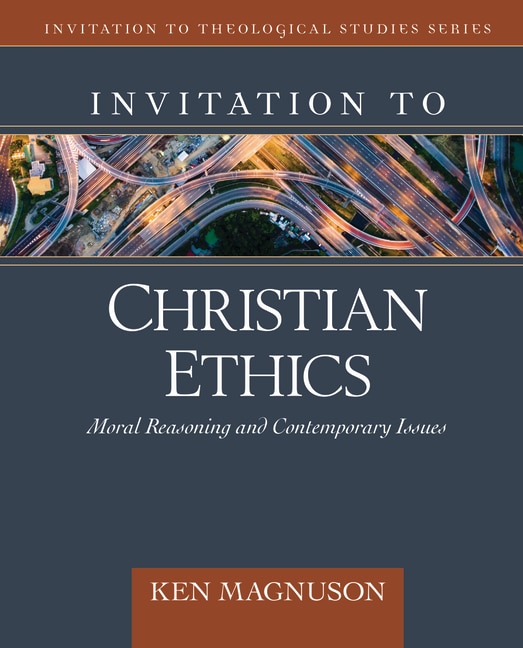Invitation to Christian Ethics by Ken Magnuson, Hardcover | Indigo Chapters