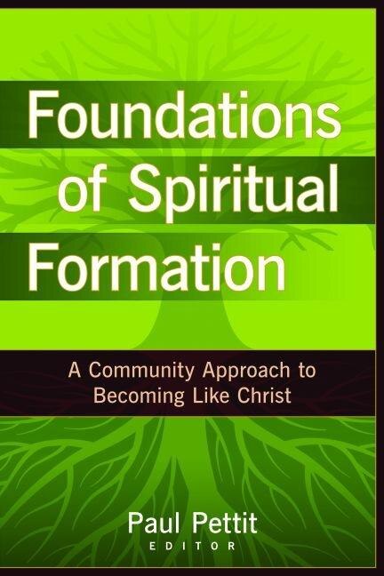 Foundations Of Spiritual Formation by Paul Pettit, Paperback | Indigo Chapters