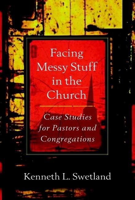 Facing Messy Stuff In The Church by Kenneth L. Swetland, Paperback | Indigo Chapters