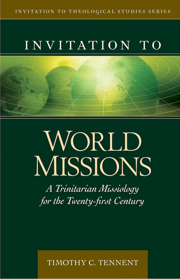 Invitation To World Missions by Timothy Tennent, Hardcover | Indigo Chapters