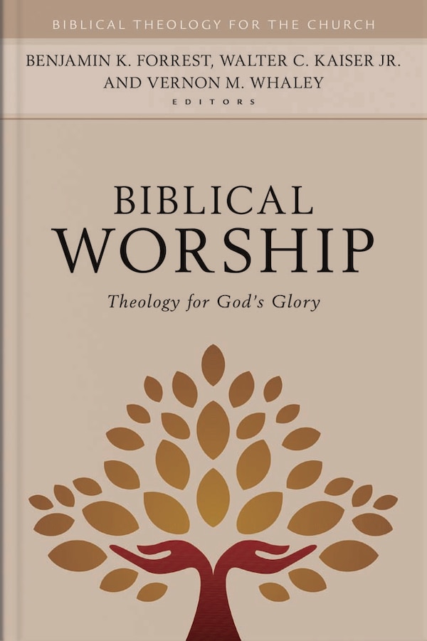 Biblical Worship by Benjamin Forrest, Hardcover | Indigo Chapters