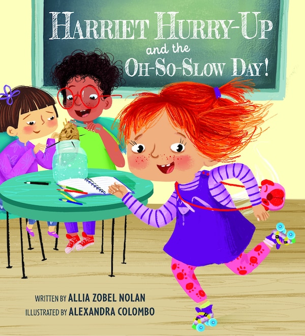 Harriet Hurry-Up and the Oh-So-Slow Day by Allia Zobel Nolan, Hardcover | Indigo Chapters