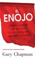 El Enojo: Cómo Manejar Una Emoción Poderosa de Una Manera Saludable (Anger: Handling a Powerful Emotion in a Healthy Way) by Gary Chapman