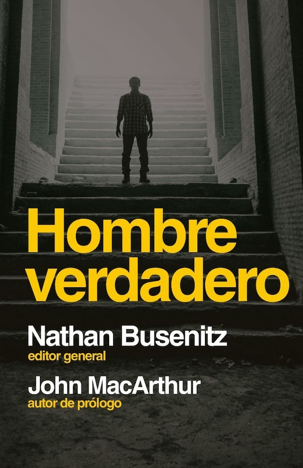 Hombre Verdadero (Men of the Word: Insights for Life from Men Who Walked with God) by Nathan Busenitz, Paperback | Indigo Chapters