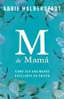 M de Mamá (M Is for Mama) by Abbie Halberstadt, Paperback | Indigo Chapters
