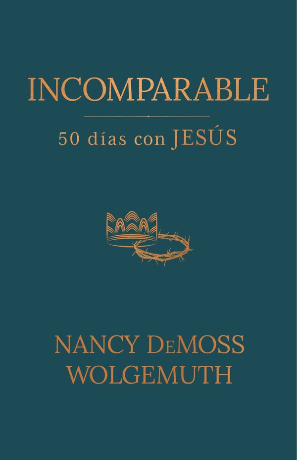 Incomparable: 50 Días Con Jesús (Incomparable: 50 Days with Jesus) by Nancy Demoss Wolgemuth, Paperback | Indigo Chapters