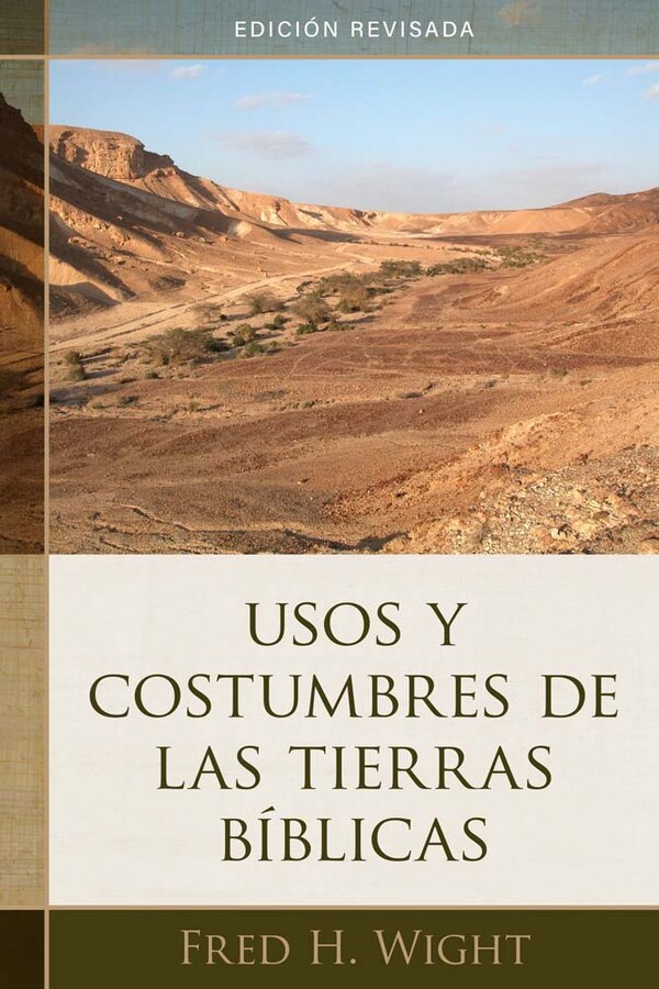 Usos Y Costumbres de Las Tierras Bíblicas by Fred Wight, Paperback | Indigo Chapters