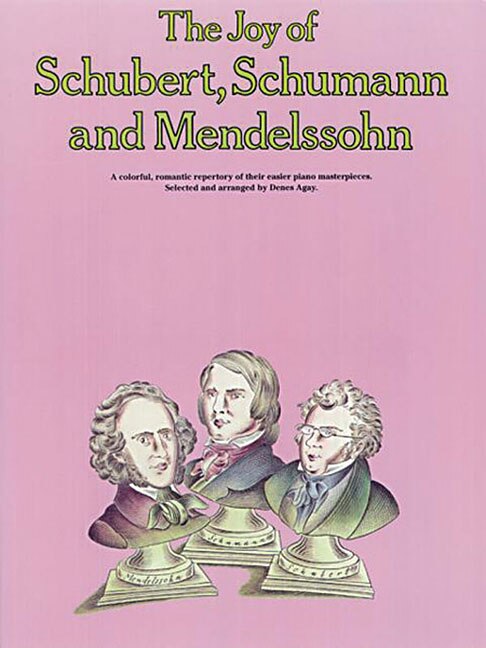 The Joy of Schubert Schumann and Mendelssohn by Denes Agay, Paperback | Indigo Chapters