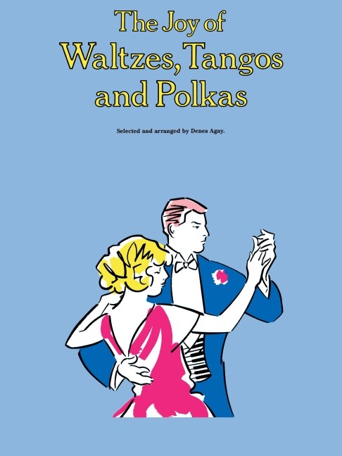 The Joy Of Waltzes Tangos And Polkas by Denes Agay, Paperback | Indigo Chapters