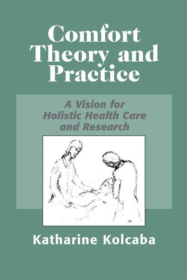 Comfort Theory and Practice by Katharine Kolcaba, Paperback | Indigo Chapters
